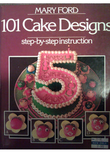 101 Cake Designs (The classic step-by-step series)