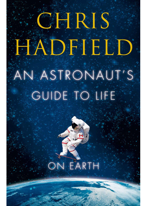 An Astronaut's Guide to Life on Earth