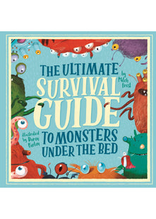 The Ultimate Survival Guide to Monsters Under the Bed