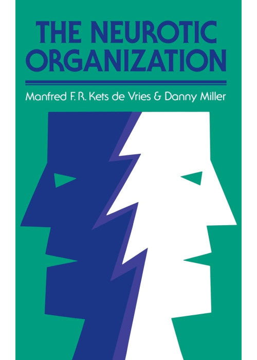 The Neurotic Organization: Diagnosing and Changing Counterproductive Styles of Management (Jossey-Bass Leadership Series)