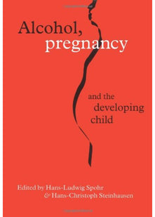 Alcohol, Pregnancy and the Developing Child
