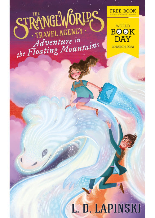 The Strangeworlds Travel Agency: Adventure in the Floating Mountains: World Book Day 2023