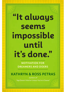 It Always Seems Impossible Until Its Done: Motivation for Dreamers & Doers