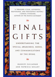 Final Gifts: Understanding the Special Awareness, Needs, and Communications of the Dying