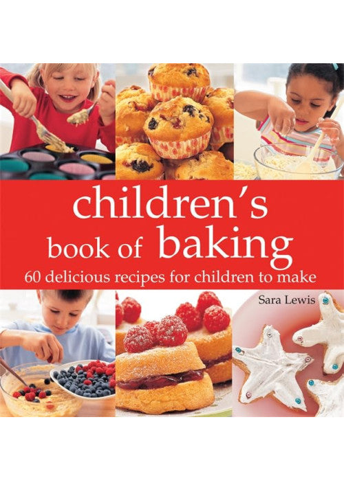 Children's book of Baking: 60 Delicious Recipes for Children to Make