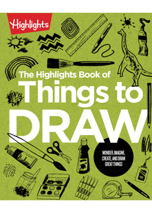 The Highlights Book of Things to Draw (Highlights Books of Doing)