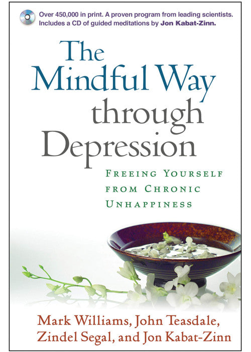 The Mindful Way Through Depression: Freeing Yourself from Chronic Unhappiness (includes Guided Meditation Practices CD)