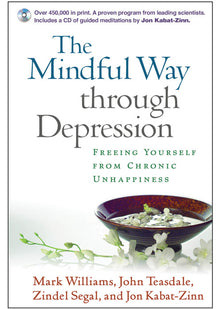 The Mindful Way Through Depression: Freeing Yourself from Chronic Unhappiness (includes Guided Meditation Practices CD)