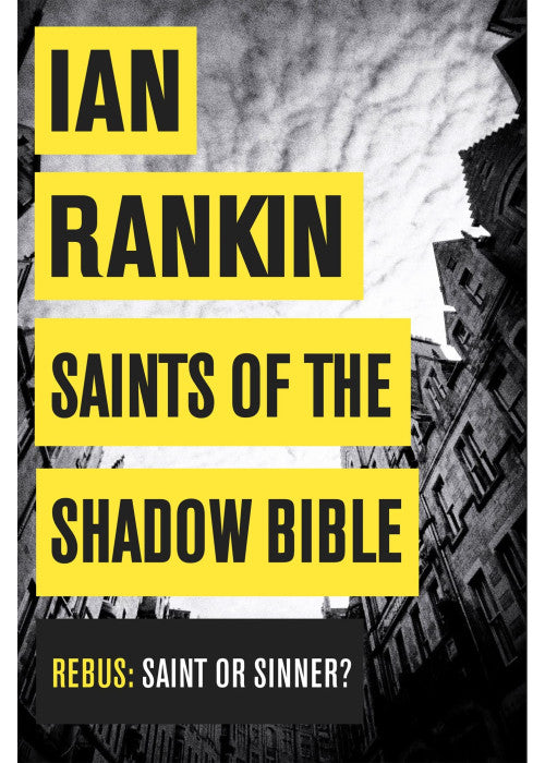 Saints of the Shadow Bible: From the iconic #1 bestselling author of A SONG FOR THE DARK TIMES (A Rebus Novel)