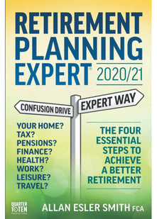 Retirement Planning Expert 2020/21: The Four Essential Steps To Achieve a Better Retirement