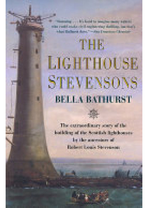 The Lighthouse Stevensons: The Extraordinary Story of the Building of the Scottish Lighthouses by the Ancestors of Robert Louis Stevenson: A ... engineering biography and lighthouse history