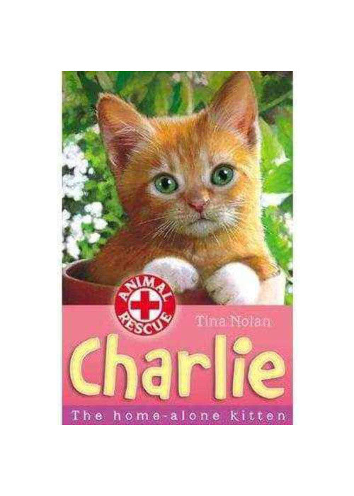 Charlie: The Home-alone Kitten: Bk. 2 (Animal Rescue)