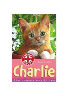 Charlie: The Home-alone Kitten: Bk. 2 (Animal Rescue)