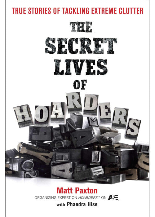 The Secret Lives of Hoarders: True Stories of Tackling Extreme Clutter