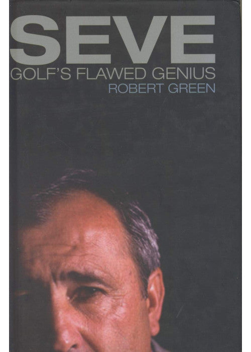 Seve: Golf's Flawed Genius