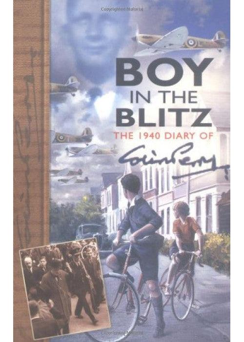 Boy in the Blitz: The 1940 Diary of Colin Perry