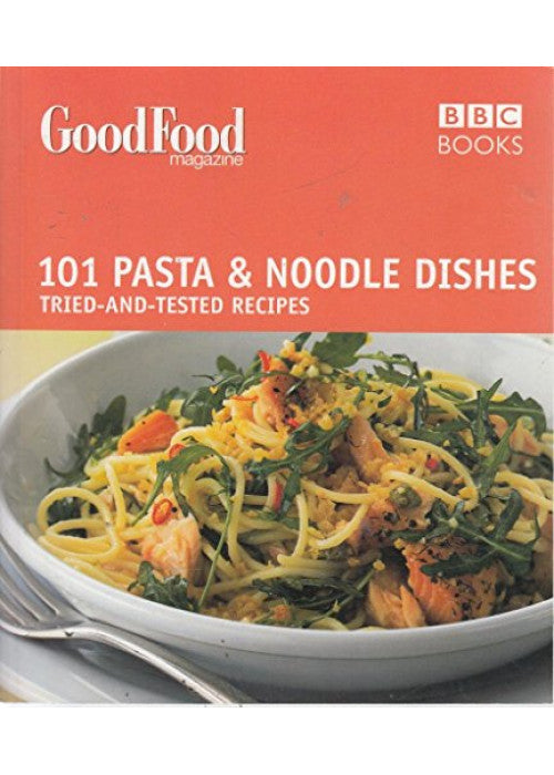 Good Food: Pasta and Noodle Dishes: Triple-tested Recipes