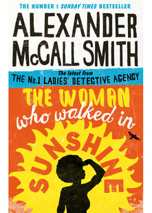 The Woman Who Walked in Sunshine (No. 1 Ladies' Detective Agency) Book 16