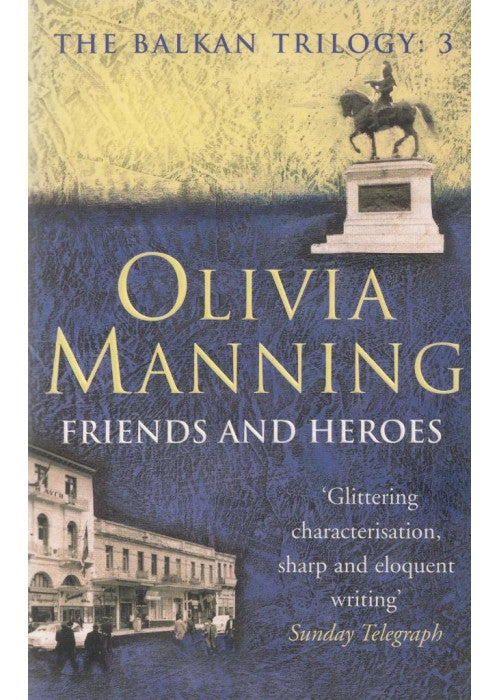 Friends and Heroes: bk. 3 (The Balkan trilogy)