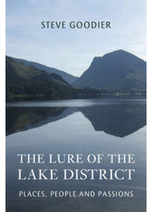 The Lure of the Lake District: Places, People and Passions