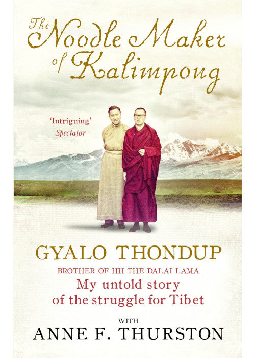 The Noodle Maker of Kalimpong: My Untold Story of the Struggle for Tibet