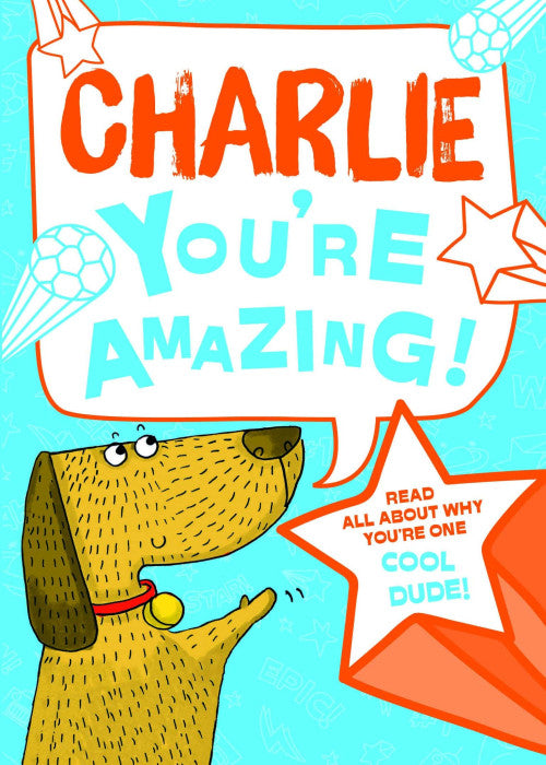 Charlie - You're Amazing! Read All About Why You're One Cool Dude!