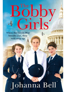 The Bobby Girls: Book One in a gritty, uplifting new WW1 series about Britain's first ever female police officers