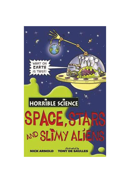 Space, Stars and Slimy Aliens (Horrible Science)