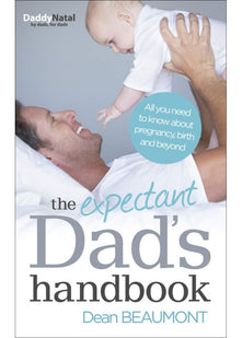 The Expectant Dad's Handbook: All you need to know about pregnancy, birth and beyond