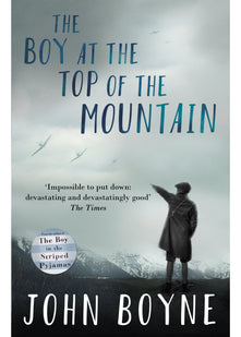 The Boy at the Top of the Mountain: John Boyne