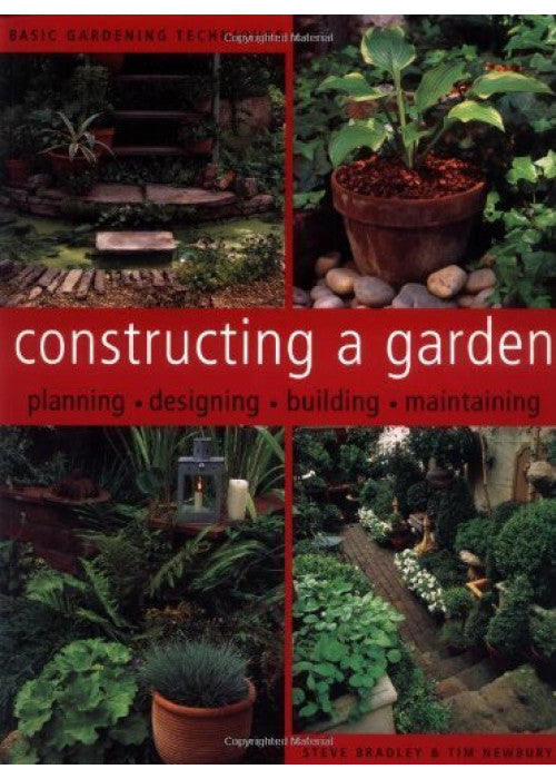Constructing a Garden: Planning, Designing, Building, Maintaining