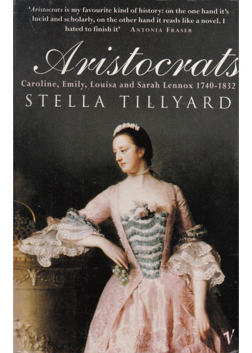 Aristocrats: Caroline, Emily, Louisa and Sarah Lennox 1740 - 1832