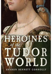 Heroines of the Tudor World