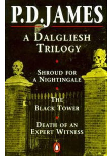 A Dalgliesh Trilogy: "Shroud for a Nightingale", "The Black Tower" and "Death of an Expert Witness"