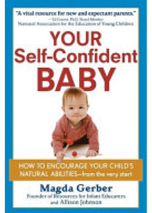 Your Self–Confident Baby: How to Encourage Your Child′s Natural Abilities –– From the Very Start