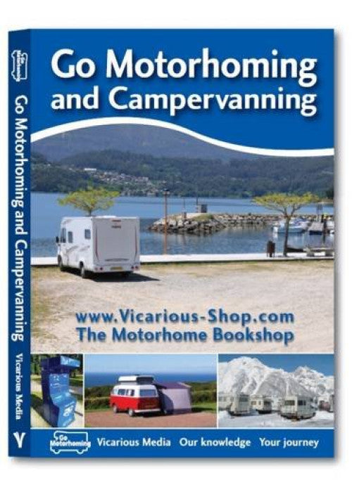 Go Motorhoming and Campervanning: The Motorhome and Campervan Bible
