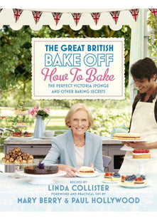 Great British Bake Off: How to Bake: The Perfect Victoria Sponge and Other Baking Secrets