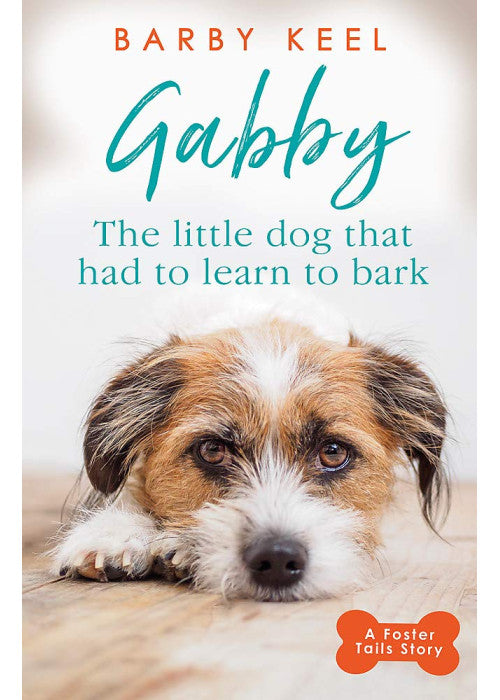 Gabby: The Little Dog that had to Learn to Bark (A Foster Tails Story)