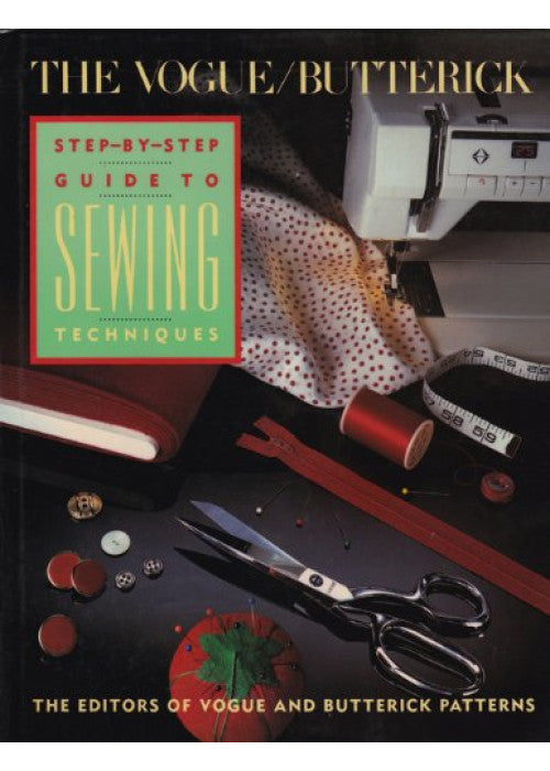 The Vogue-Butterick Step-By-Step Guide to Sewing Techniques