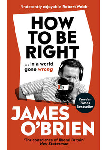 How To Be Right: … in a world gone wrong