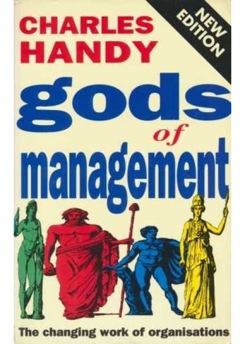 The Gods Of Management: The Changing Work of Organisations
