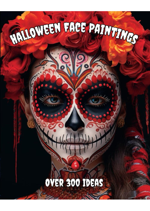 Halloween Face Paintings for Kids And Adults: Over 300 High Quality Ideas for Face Painitngs for Boys and Girls