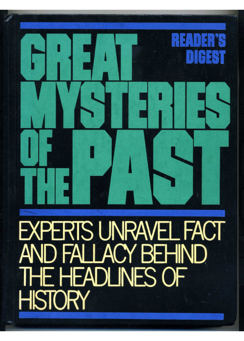 Great Mysteries of the Past : Experts Unravel Fact and Fallacy Behind the Headlines of History