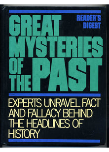 Great Mysteries of the Past : Experts Unravel Fact and Fallacy Behind the Headlines of History