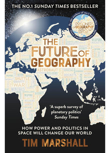 The Future of Geography: How Power and Politics in Space Will Change Our World – THE NO.1 SUNDAY TIMES BESTSELLER* (Tim Marshall on Geopolitics)
