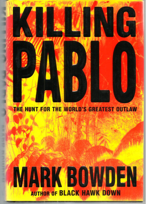 Killing Pablo: The Hunt for the World's Greatest Outlaw
