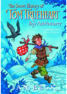The secret history of Tom Trueheart: Boy Adventurer