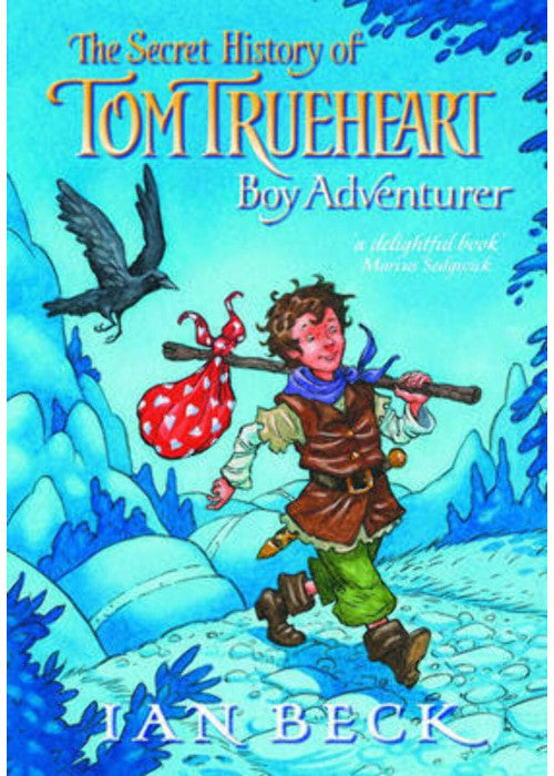 The secret history of Tom Trueheart: Boy Adventurer