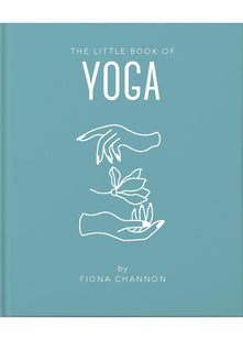 The Little Book of Yoga: An Inspiring Introduction to Everything You Need to Enhance Your Life Using Yoga: 5