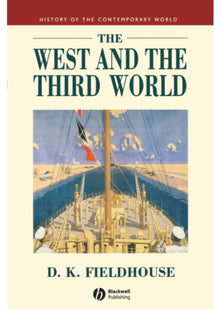 The West and the Third World: Trade, Colonialism, Dependence and Development (History of the Contemporary World)